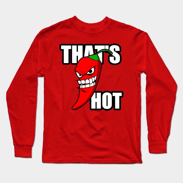 That's Hot Long Sleeve T-Shirt by Crossed Wires